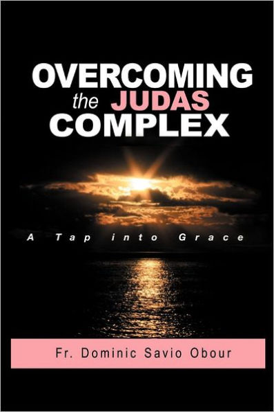 OVERCOMING THE JUDAS COMPLEX A Tap into Grace
