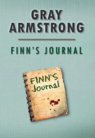 Title: Finn's Journal, Author: Gray Armstrong