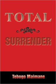 Title: Total Surrender, Author: Tebogo Maimane