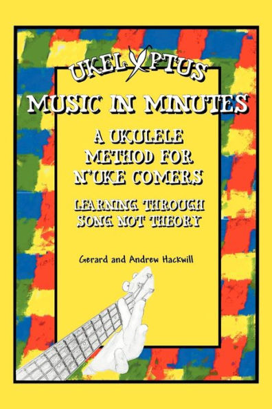 UKELYPTUS - MUSIC MINUTES: A UKULELE METHOD FOR N'UKE COMERS