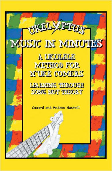 UKELYPTUS - MUSIC IN MINUTES: A UKULELE METHOD FOR N'UKE COMERS