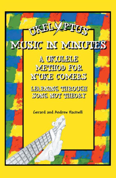 UKELYPTUS - MUSIC IN MINUTES: A UKULELE METHOD FOR N'UKE COMERS