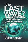 Alternative view 2 of THE LAST WAVE?: The future of civilization, the US, all Enterprises, and the Individual!