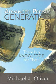 Title: Advanced Prepaid Generation: There Is a Knowledge for That!, Author: Michael J. Oliver