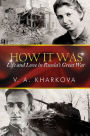 Alternative view 2 of How It Was: Life and Love in Russia's Great War