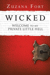 Title: Wicked: Welcome to My Private Little Hell, Author: Zuzana Fort