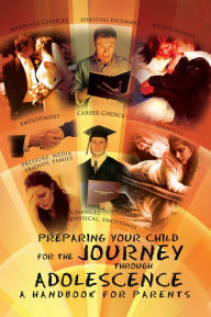 Title: Preparing Your Child for the Journey Through Adolescence: A Handbook for Parents, Author: Indira Gilbert