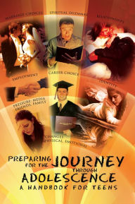 Title: Preparing for the Journey Through Adolescence: A Handbook for Teens, Author: Indira Gilbert