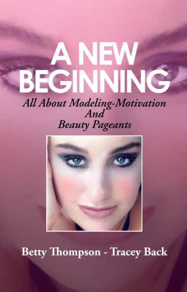 A New Beginning: All About Modeling-Motivation And Beauty Pageants