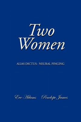 Two Women: Alias Dictus: Neural Pinging