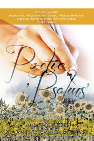 Title: POETIC 'PSALMS': A Collection of 100 Inspirational, Motivational, Nationalistic, Religious, Reflective, and Breath-taking, In-season and Out-of-season, Poetic 'Psalms'., Author: Justine John DYIKUK