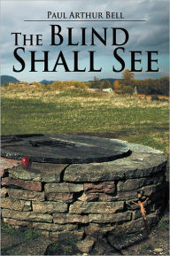 Title: The Blind Shall See, Author: Paul Arthur Bell