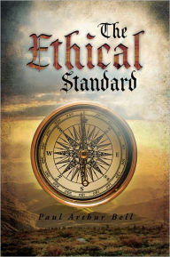 Title: The Ethical Standard: Paul Arthur Bell, Author: Paul Arthur Bell