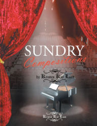 Title: Sundry Compositions by Kristen Kay Land, Author: Kristen Kay Land