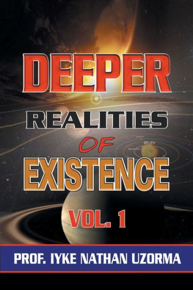 Deeper Realities of Existence: Volume One
