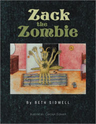 Title: Zack The Zombie, Author: Beth Sidwell