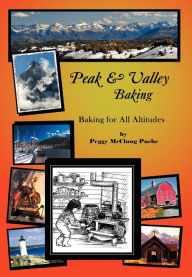 Title: Peak & Valley Baking: Baking for All Altitudes, Author: Peggy McClung Puche