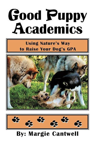 Good Puppy Academics: Using Nature's Way to Raise Your Dog's Gpa