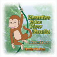 Title: Maurice Tries New Foods, Author: Brian Zana