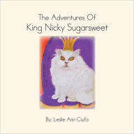 Title: The Adventure of King Nicky Sugar Sweet, Author: Leslie Ann Ciufo