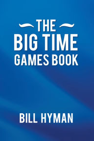 Title: The Big Time Games Book, Author: Bill Hyman