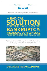 Title: A Radical Solution for the Problems of Bankruptcy and Financial Bottlenecks for Individuals and Companies, Author: Mohammed Hassan Alzahrani