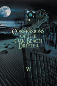 Title: Confessions of the Oak Beach Drifter, Author: W