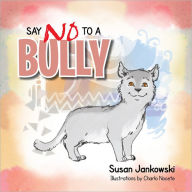 Title: Say No to a Bully, Author: Susan Jankowski