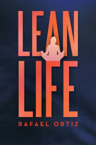 Title: Lean Life, Author: Rafael Ortiz