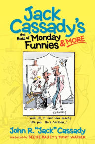 Title: Jack Cassady's the Best of Monday Funnies & More, Author: John Jack R Cassady