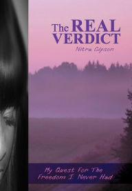 Title: The Real Verdict: My Quest for the Freedom I Never Had, Author: Nitra Gipson