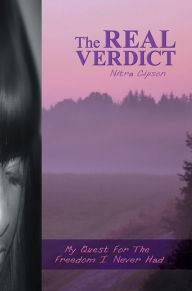 Title: The Real Verdict: My Quest For The Freedom I Never Had, Author: Nitra Gipson