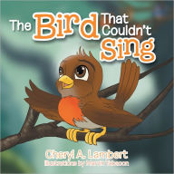 Title: The Bird That Couldn't Sing, Author: Cheryl A. Lambert