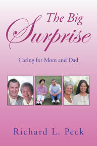 Title: The Big Surprise: Caring for Mom and Dad, Author: Richard L. Peck
