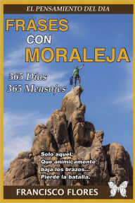 Title: El pensamiento del día: FRASES CON MORALEJA, Author: Francisco Flores