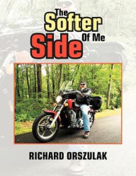 Title: The Softer Side Of Me, Author: Richard Orszulak