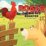 The Ol Rancher's Roger The Big Red Rooster: Critter Tale®