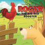 The Ol Rancher's Roger the Big Red Rooster: Critter Tale®