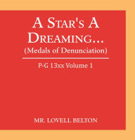 Title: A Star's A Dreaming... (Medals of Denunciation): P-G 13xx Volume 1, Author: Lovell Belton
