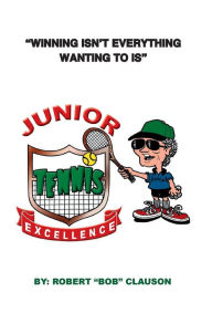 Title: Junior Tennis Excellence, Author: Bob Clauson