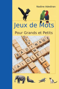 Title: Jeux de Mots Pour Grands et Petits, Author: Nadine Adediran