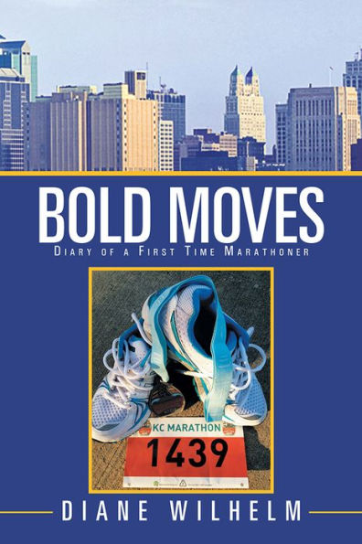 Bold Moves: Diary of a First Time Marathoner