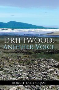 Title: Driftwood: Another Voice, Author: ROBERT TAYLOR QSM