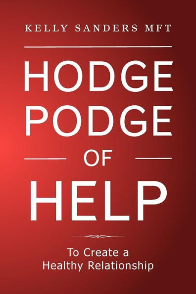 Hodgepodge of Help: To Create a Healthy Relationshipp