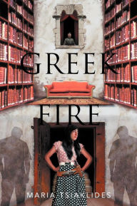 Title: Greek Fire, Author: Maria Tsiaklides
