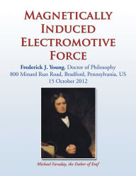 Title: Magnetically Induced Electromotive Force, Author: Dr. Frederick J. Young