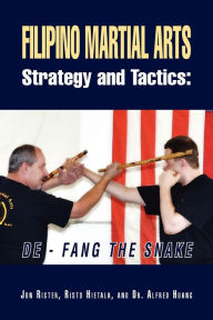 Title: Filipino Martial Arts Strategy and Tactics: de-Fang the Snake, Author: Jon Rister