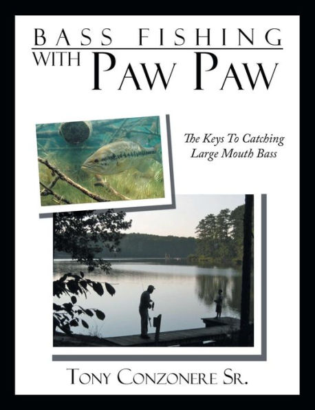 Bass Fishing with Paw Paw: The keys to catching large mouth
