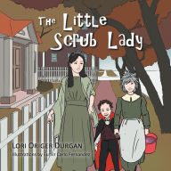 Title: The Little Scrub Lady, Author: Lori Origer Durgan