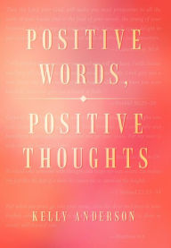 Title: Positive Words, Positive Thoughts, Author: Kelly Anderson